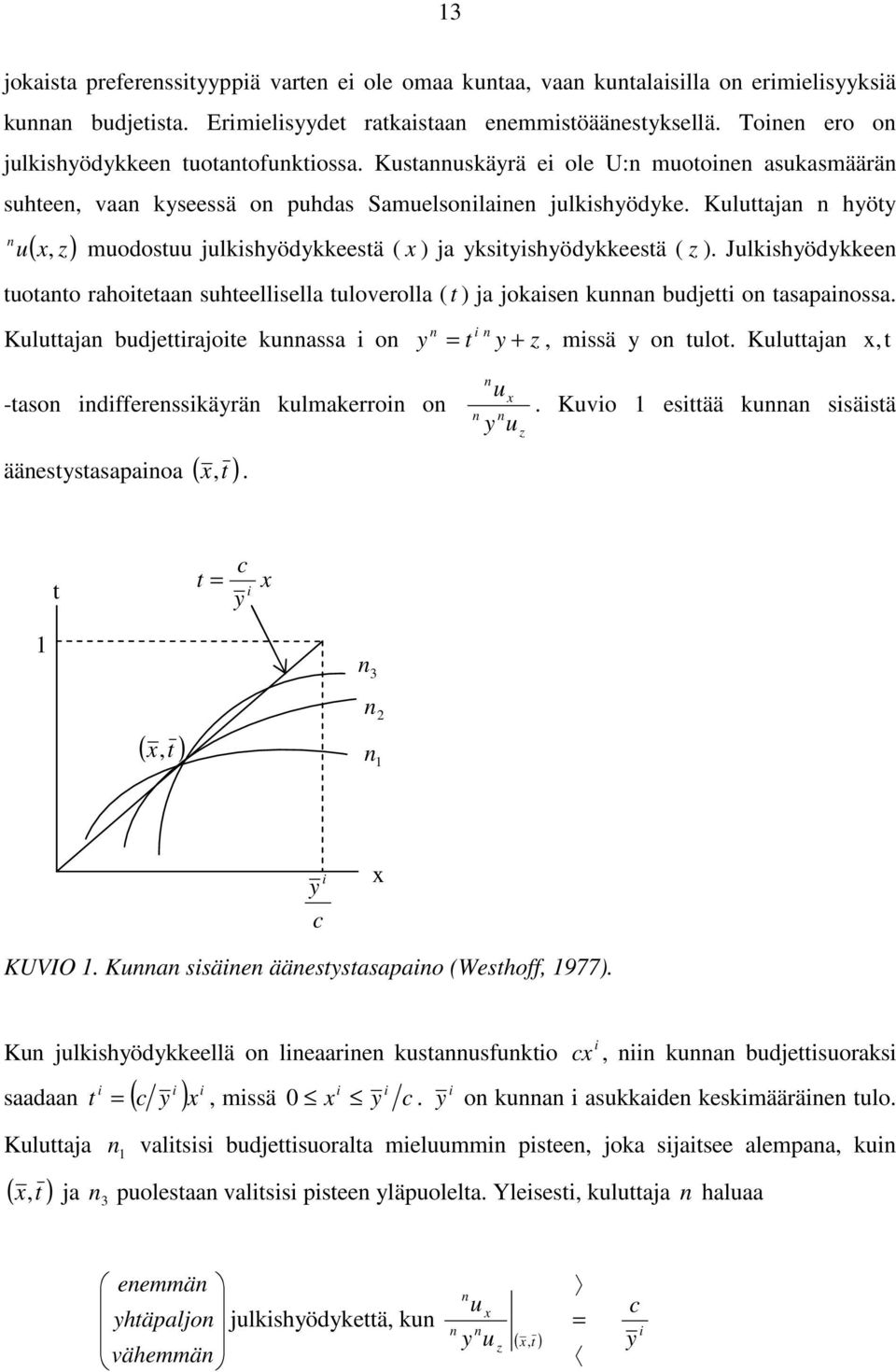 Kuluttajan n hyöty n u ( x z), muodostuu julkishyödykkeestä ( x ) ja yksityishyödykkeestä ( z ).