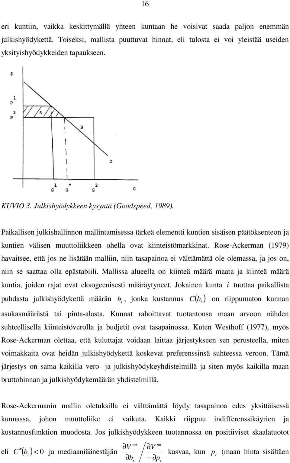 Paikallisen julkishallinnon mallintamisessa tärkeä elementti kuntien sisäisen päätöksenteon ja kuntien välisen muuttoliikkeen ohella ovat kiinteistömarkkinat.