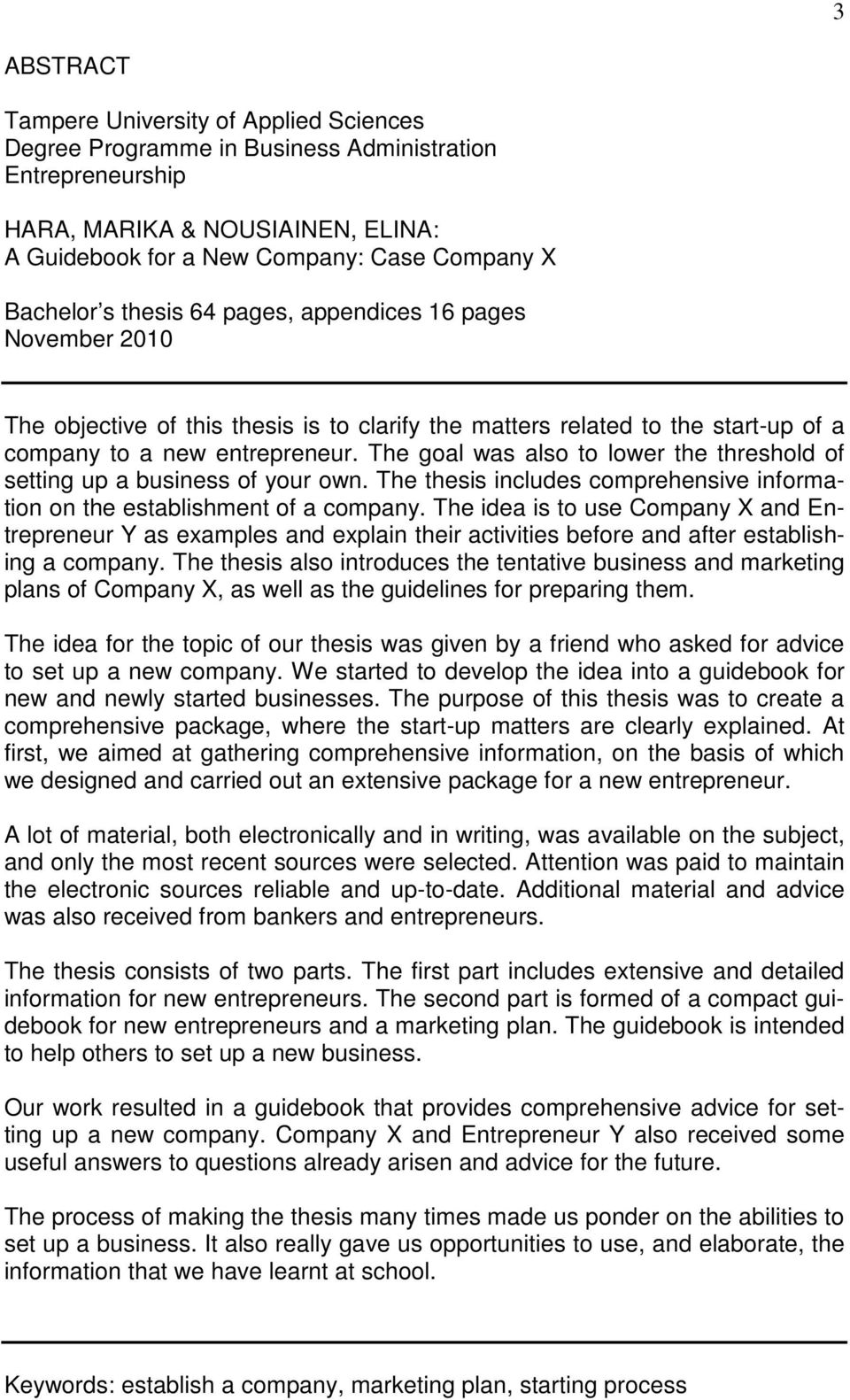 The goal was also to lower the threshold of setting up a business of your own. The thesis includes comprehensive information on the establishment of a company.