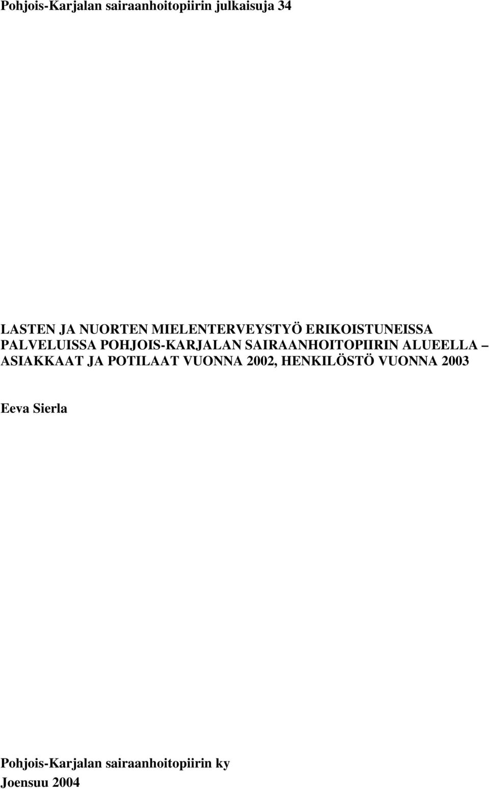 SAIRAANHOITOPIIRIN ALUEELLA ASIAKKAAT JA POTILAAT VUONNA 2002,