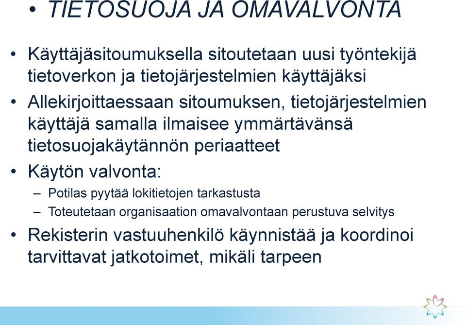 tietosuojakäytännön periaatteet Käytön valvonta: Potilas pyytää lokitietojen tarkastusta Toteutetaan