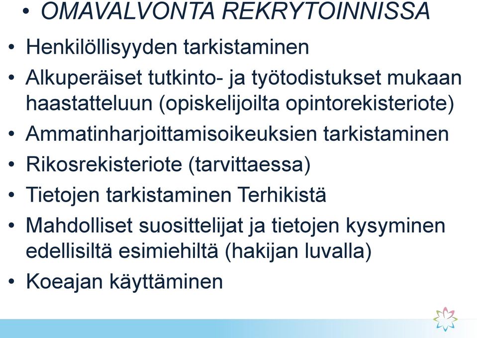 Ammatinharjoittamisoikeuksien tarkistaminen Rikosrekisteriote (tarvittaessa) Tietojen