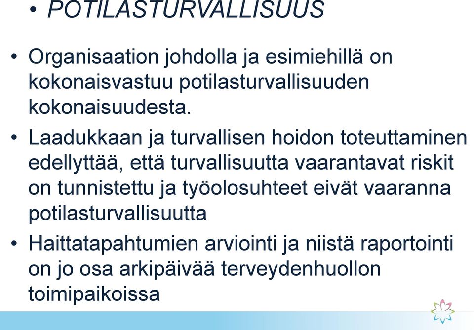 Laadukkaan ja turvallisen hoidon toteuttaminen edellyttää, että turvallisuutta vaarantavat