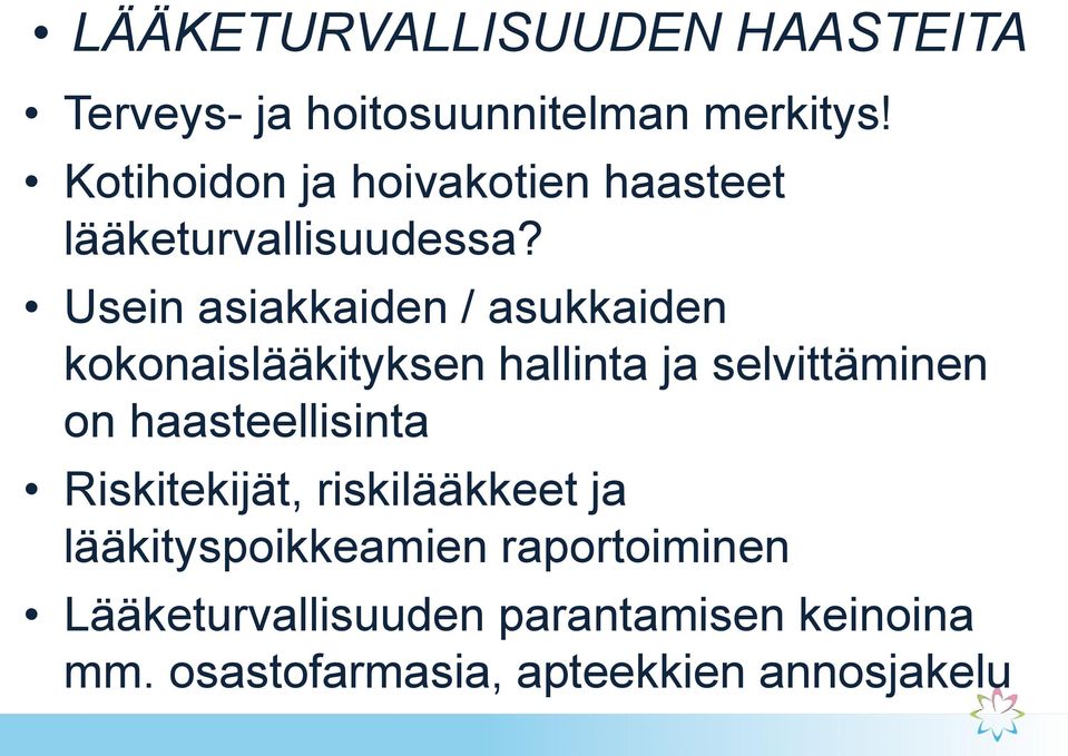 Usein asiakkaiden / asukkaiden kokonaislääkityksen hallinta ja selvittäminen on