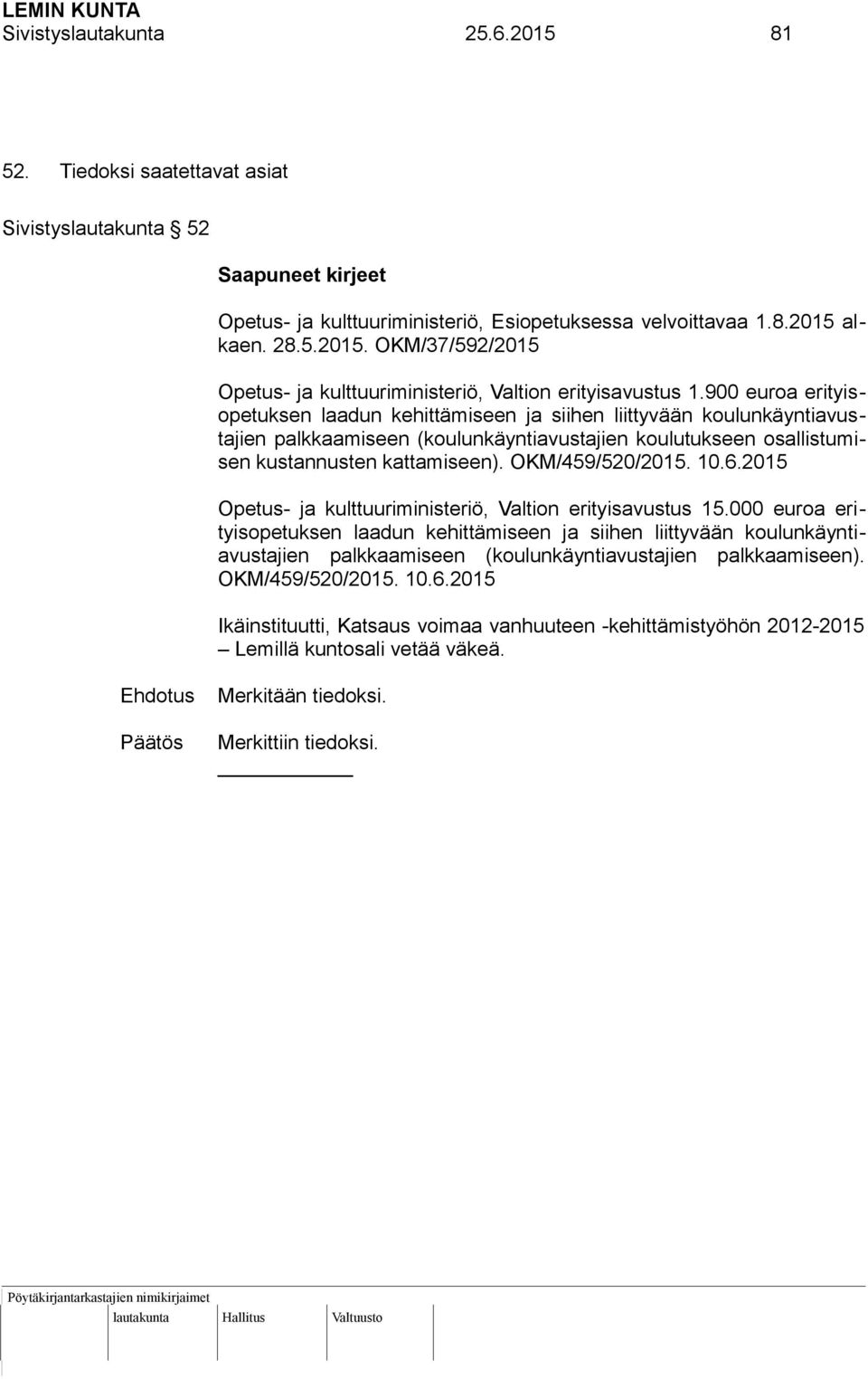 OKM/459/520/2015. 10.6.2015 Opetus- ja kulttuuriministeriö, Valtion erityisavustus 15.