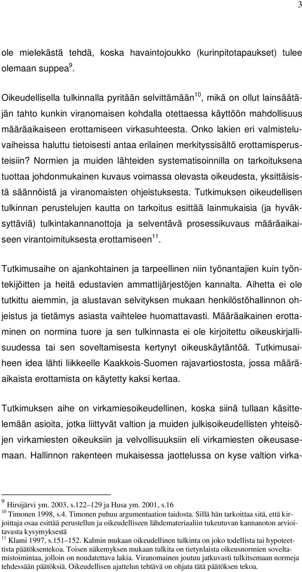 Onko lakien eri valmisteluvaiheissa haluttu tietoisesti antaa erilainen merkityssisältö erottamisperusteisiin?