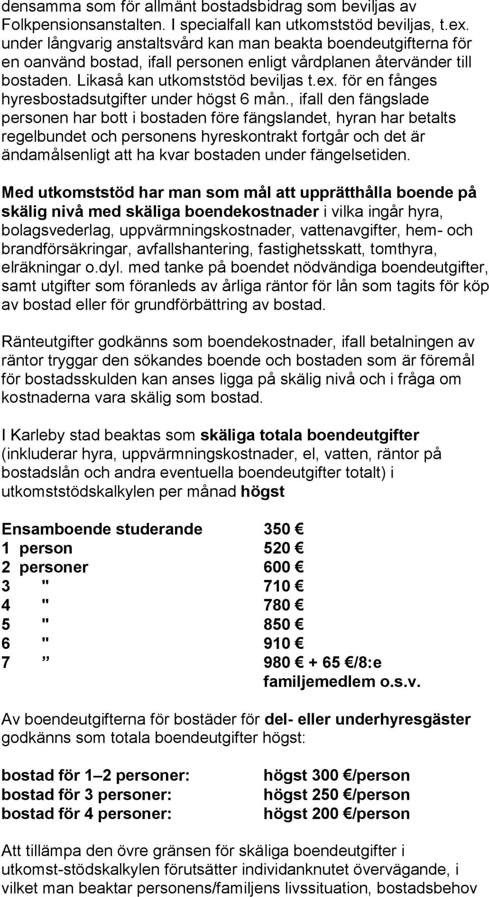 för en fånges hyresbostadsutgifter under högst 6 mån.