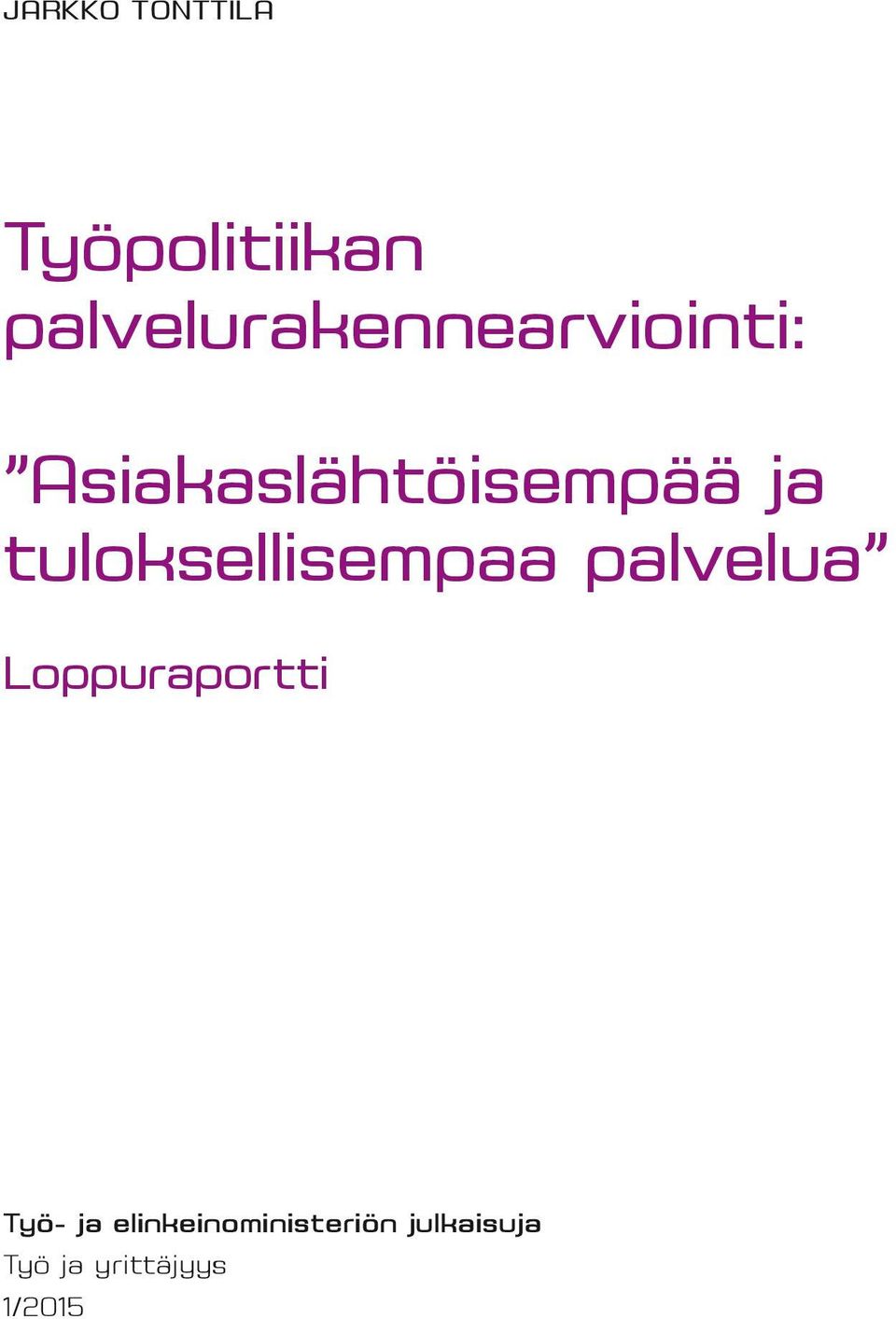 ja tuloksellisempaa palvelua Loppuraportti