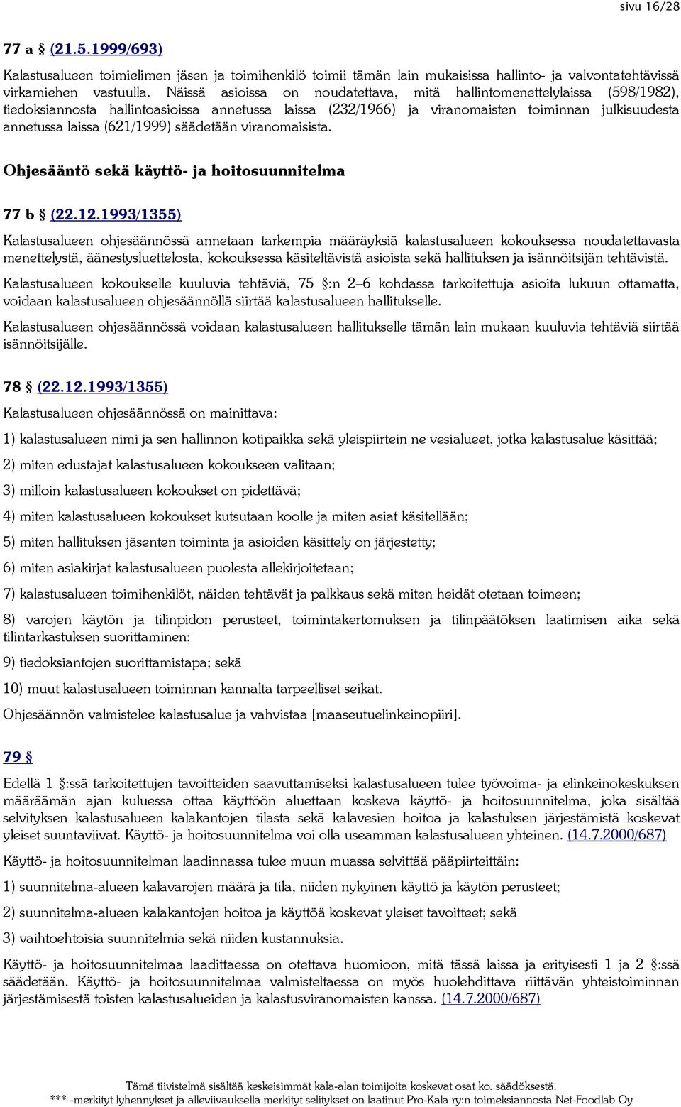 (621/1999) säädetään viranomaisista. Ohjesääntö sekä käyttö- ja hoitosuunnitelma 77 b (22.12.