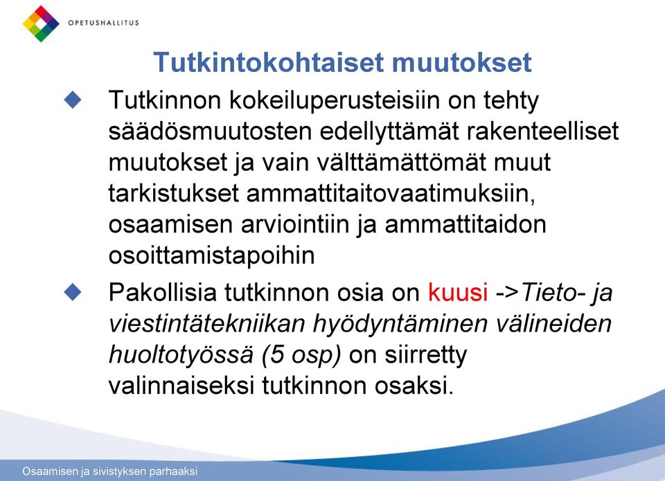 osaamisen arviointiin ja ammattitaidon osoittamistapoihin Pakollisia tutkinnon osia on kuusi