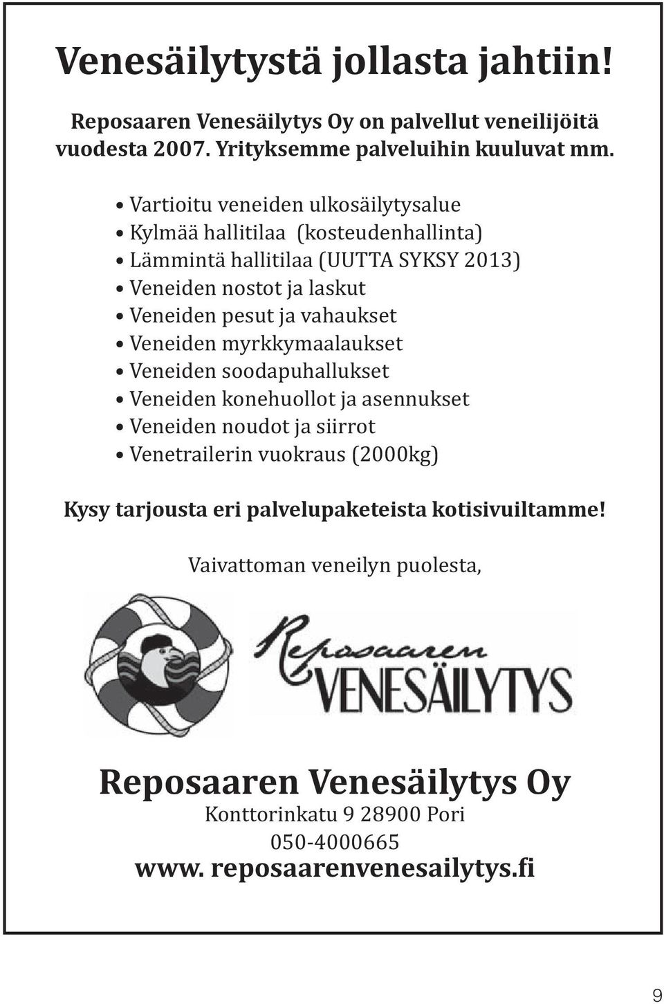 vuodesta 2007. Yrityksemme palveluihin kuuluvat mm.