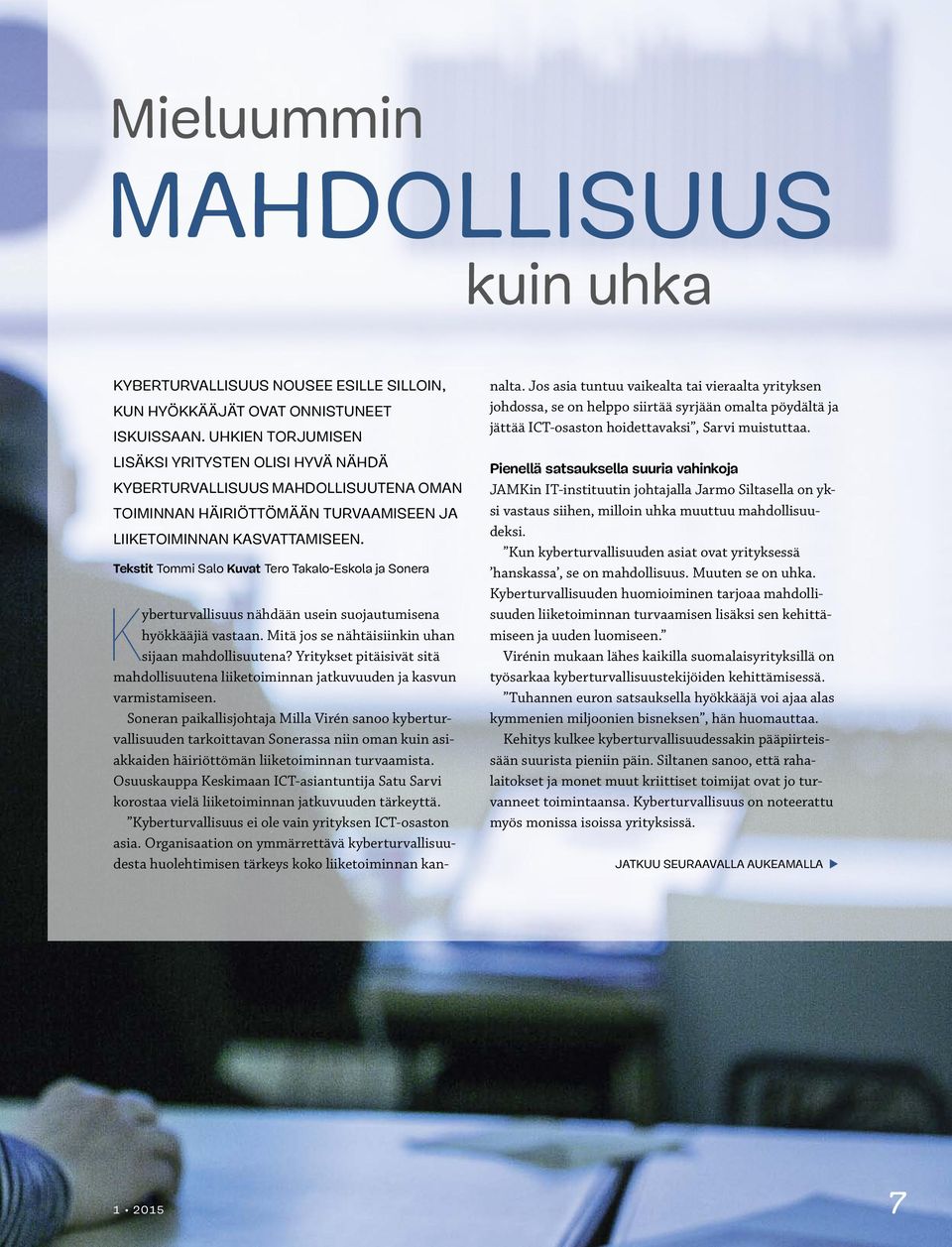 Soneran paikallisjohtaja Milla Virén sanoo kyberturvallisuuden tarkoittavan Sonerassa niin oman kuin asiakkaiden häiriöttömän liiketoiminnan turvaamista.