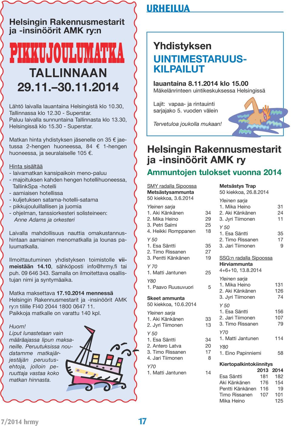 Hinta sisältää - laivamatkan kansipaikoin meno-paluu - majoituksen kahden hengen hotellihuoneessa, TallinkSpa -hotelli - aamiaisen hotellissa - kuljetuksen satama-hotelli-satama -