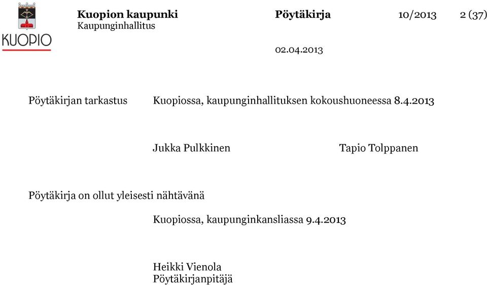 2013 Jukka Pulkkinen Tapio Tolppanen Pöytäkirja on ollut yleisesti