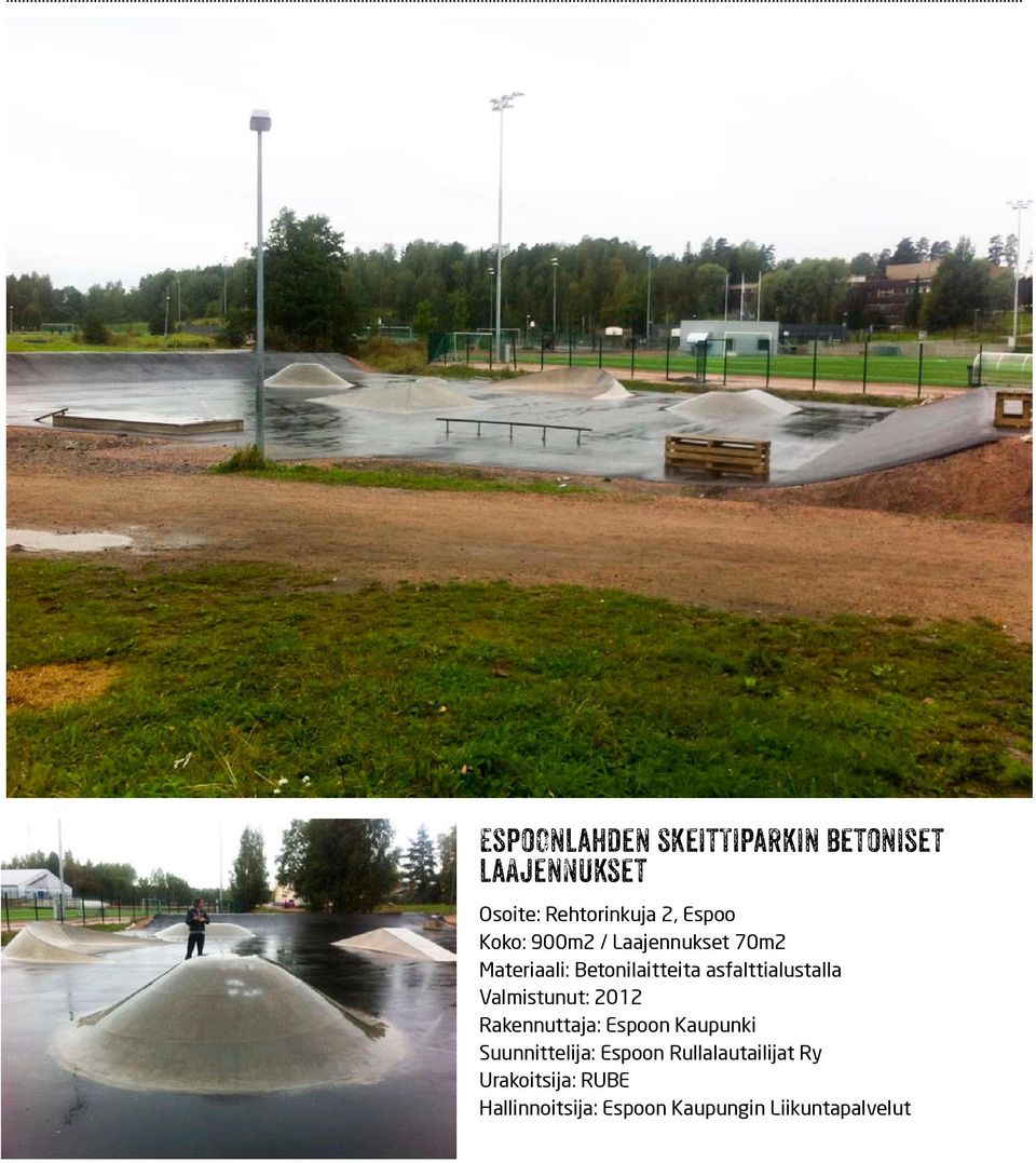 asfalttialustalla Valmistunut: 2012 Rakennuttaja: Espoon Kaupunki