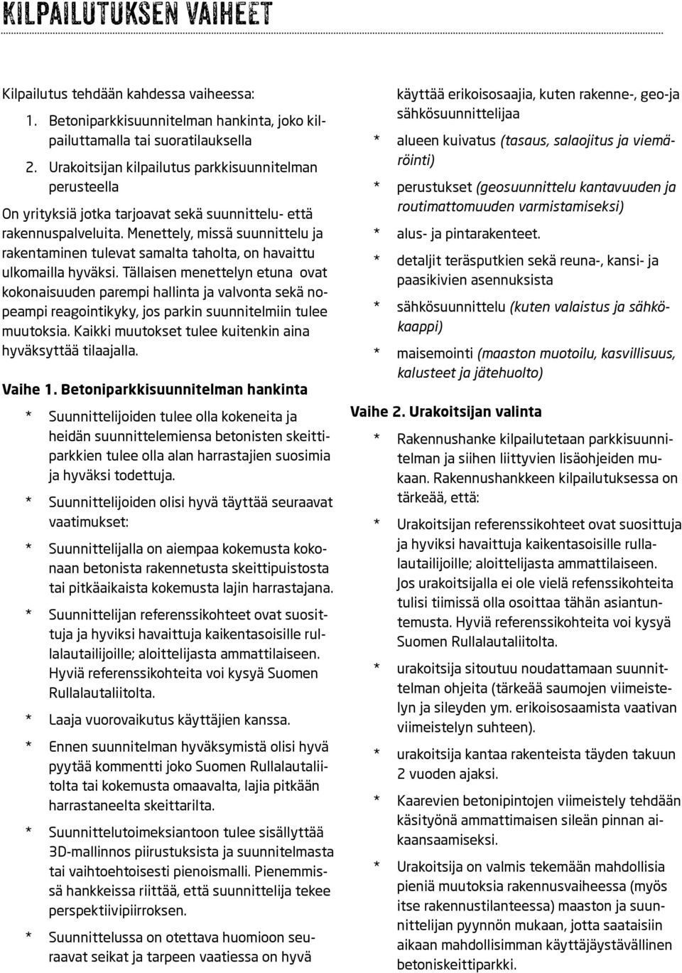 Menettely, missä suunnittelu ja rakentaminen tulevat samalta taholta, on havaittu ulkomailla hyväksi.