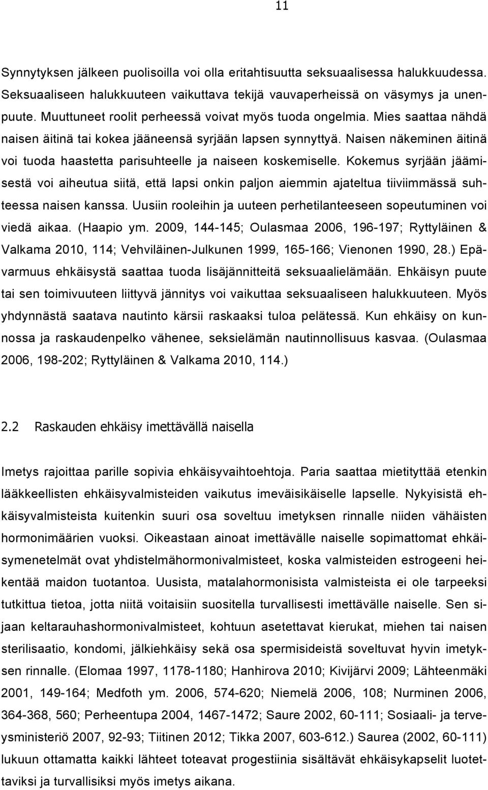 Naisen näkeminen äitinä voi tuoda haastetta parisuhteelle ja naiseen koskemiselle.