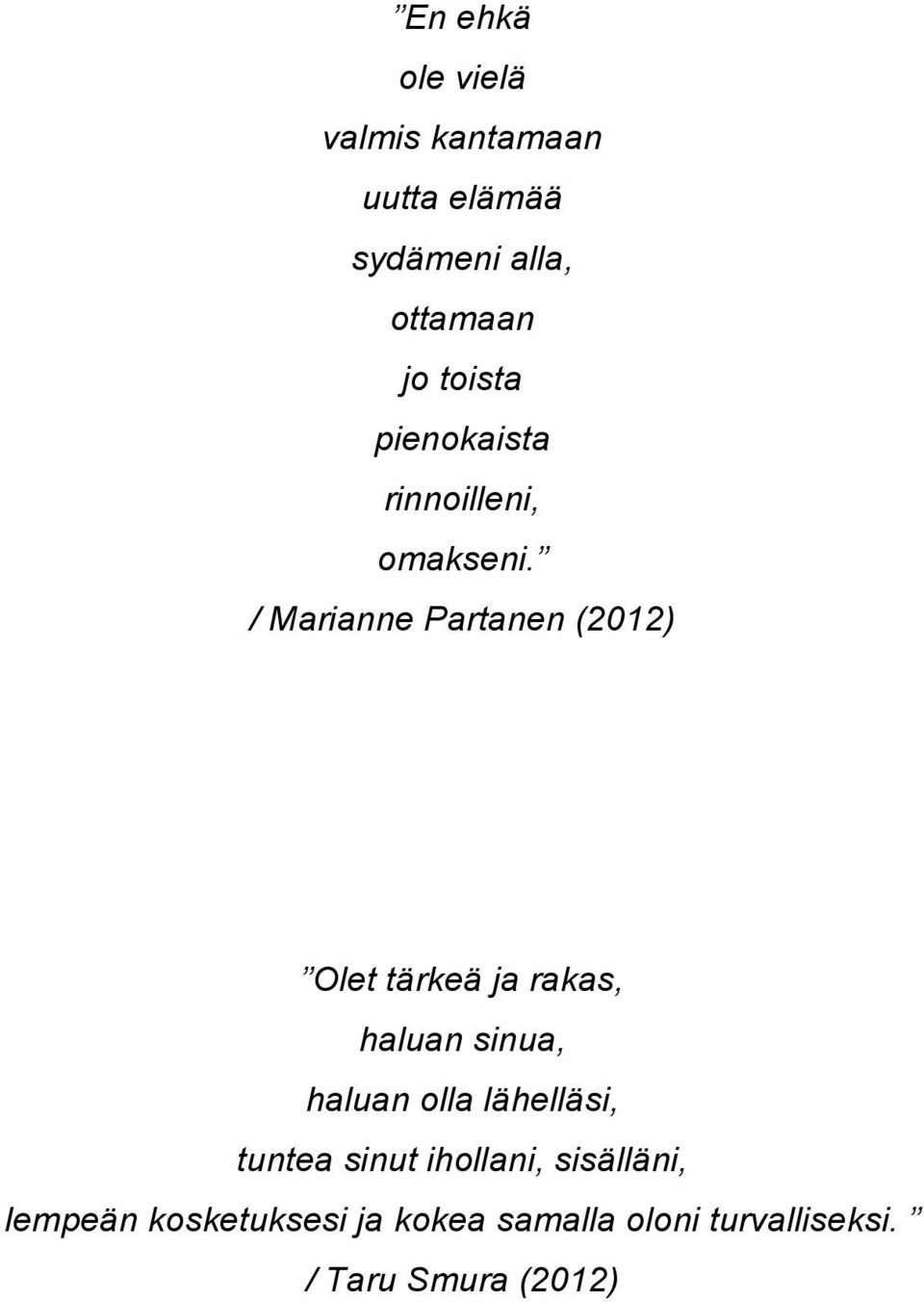 / Marianne Partanen (2012) Olet tärkeä ja rakas, haluan sinua, haluan olla