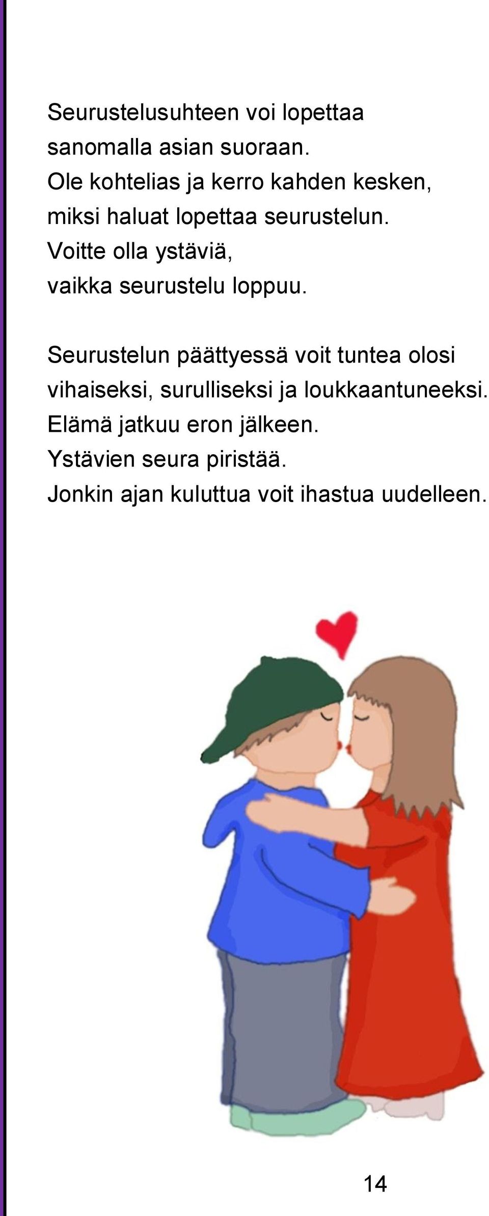 Voitte olla ystäviä, vaikka seurustelu loppuu.