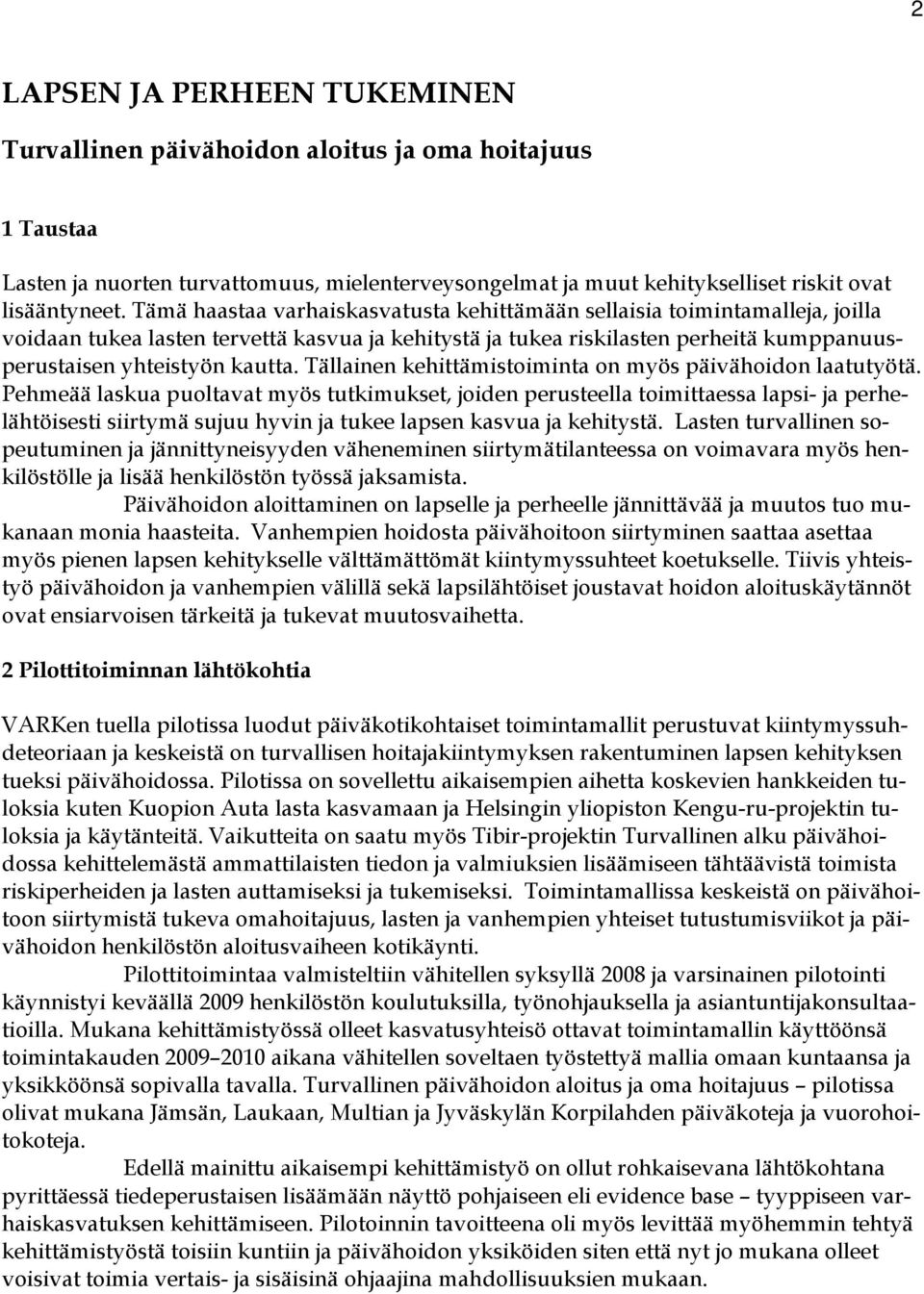 Tällainen kehittämistoiminta on myös päivähoidon laatutyötä.