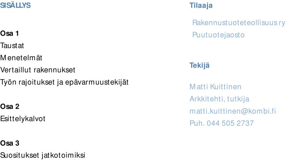 Rakennustuoteteollisuus ry Puutuotejaosto Tekijä Matti Kuittinen