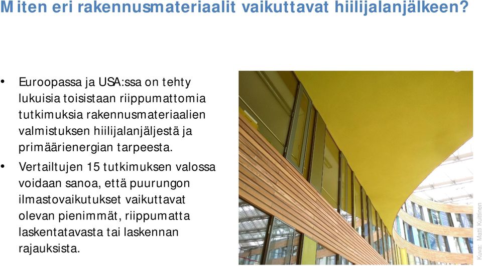 valmistuksen hiilijalanjäljestä ja primäärienergian tarpeesta.