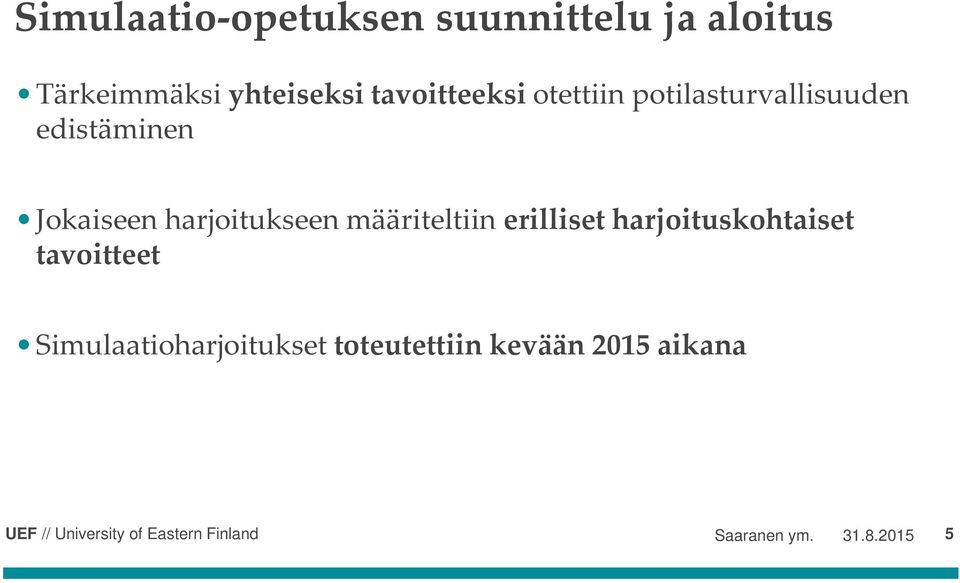 harjoitukseen määriteltiin erilliset harjoituskohtaiset tavoitteet