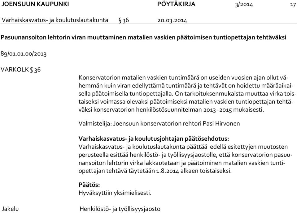 Pasuunansoiton lehtorin viran muuttaminen matalien vaskien päätoimisen tuntiopettajan tehtäväksi 89/01.