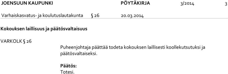 2014 Kokouksen laillisuus ja päätösvaltaisuus VARKOLK 26