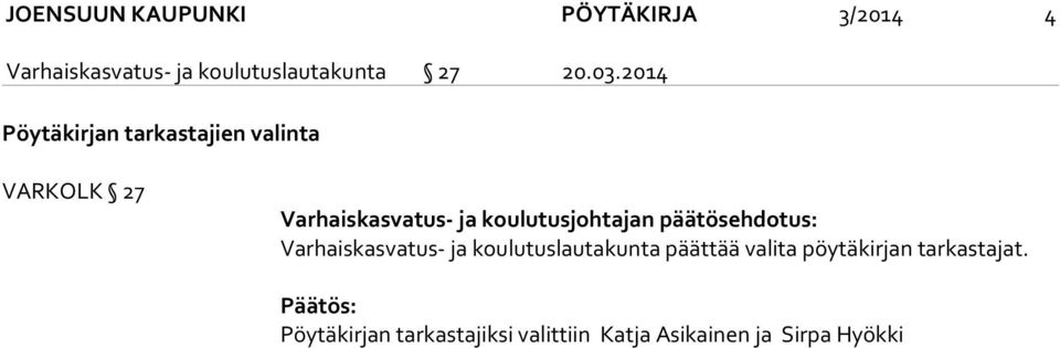 2014 Pöytäkirjan tarkastajien valinta VARKOLK 27 Varhaiskasvatus- ja