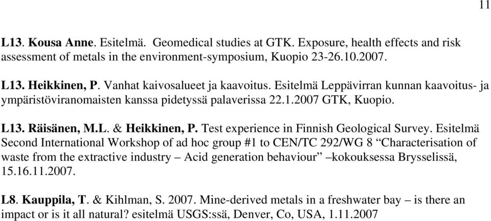 Test experience in Finnish Geological Survey.