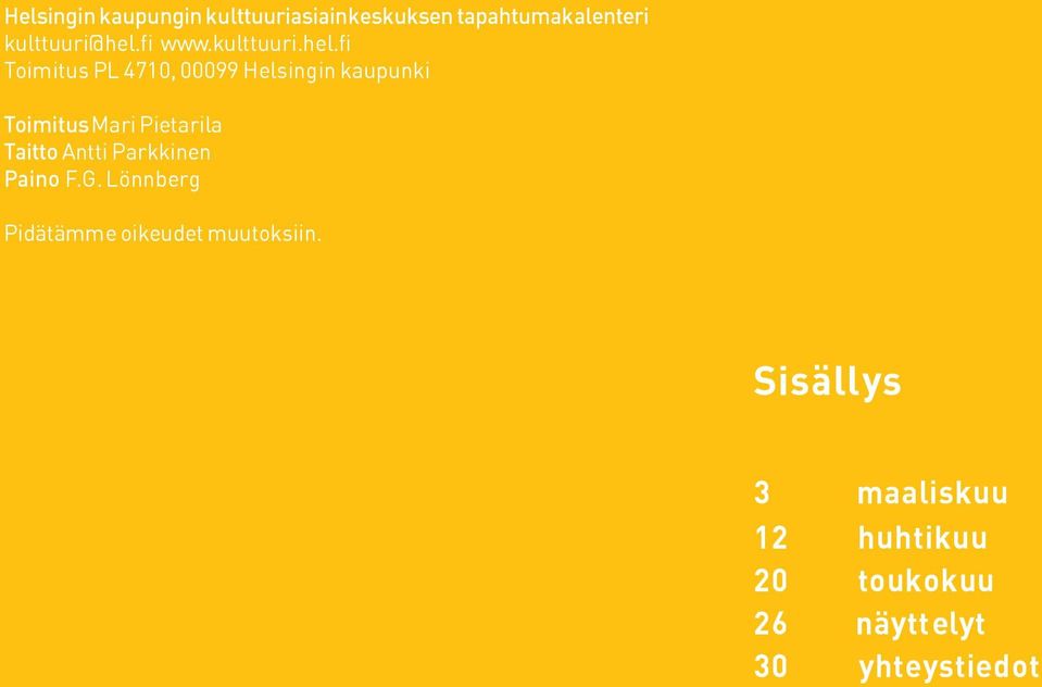 fi Toimitus PL 4710, 00099 Helsingin kaupunki Toimitus Mari Pietarila Taitto