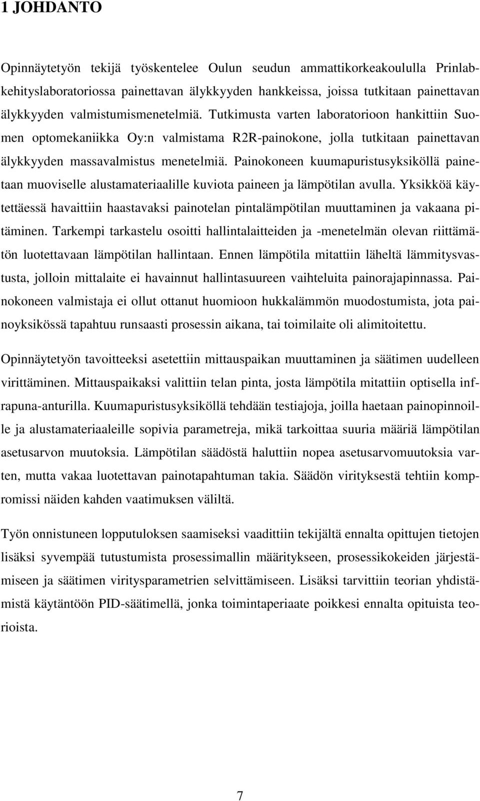 Painokoneen kuumapuristusyksiköllä painetaan muoviselle alustamateriaalille kuviota paineen ja lämpötilan avulla.