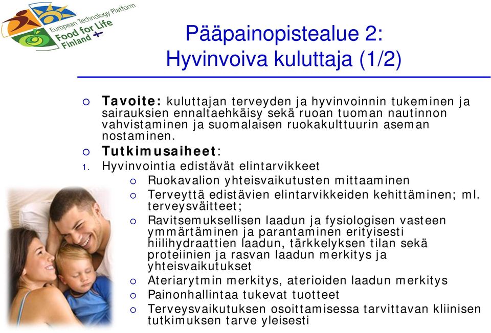 terveysväitteet; Ravitsemuksellisen laadun ja fysiologisen vasteen ymmärtäminen ja parantaminen erityisesti hiilihydraattien laadun, tärkkelyksen tilan sekä proteiinien ja rasvan laadun