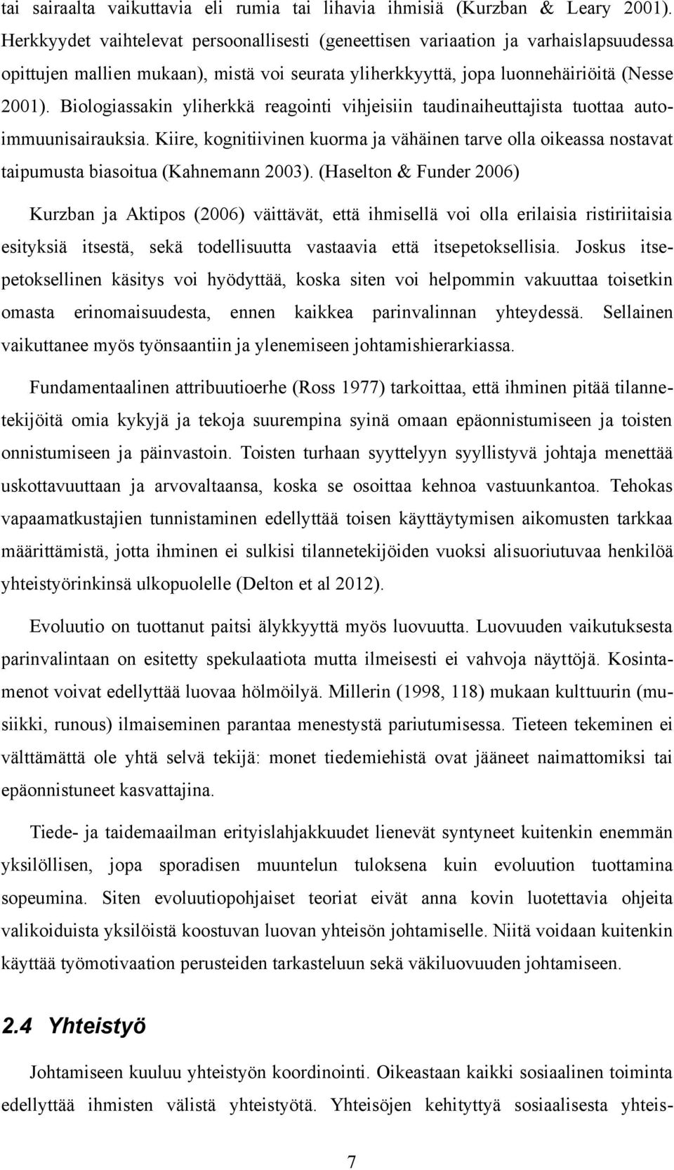 Biologiassakin yliherkkä reagointi vihjeisiin taudinaiheuttajista tuottaa autoimmuunisairauksia.