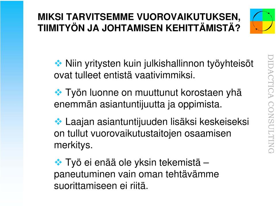 Työn luonne on muuttunut korostaen yhä enemmän asiantuntijuutta ja oppimista.