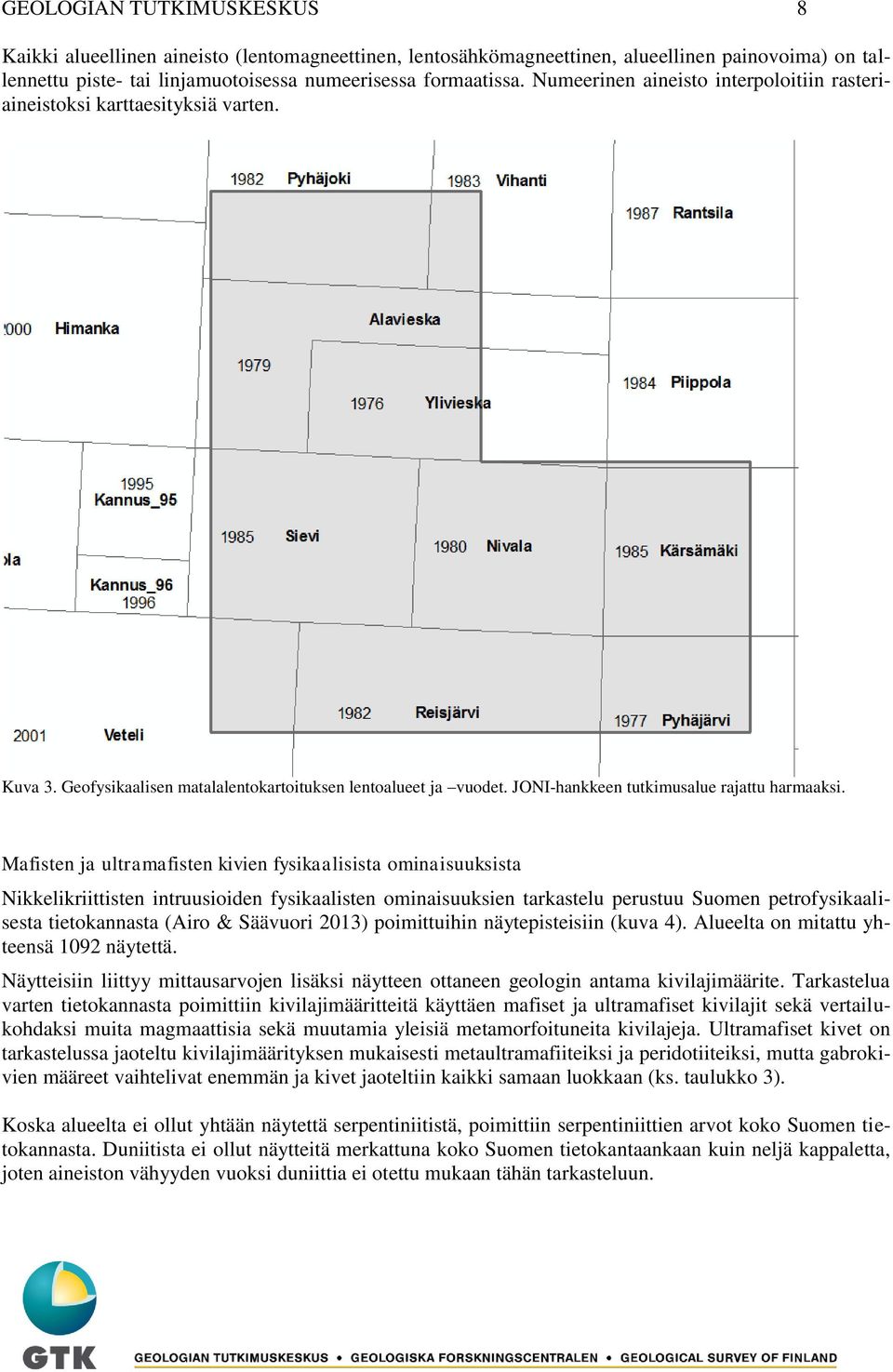 Mafisten ja ultramafisten kivien fysikaalisista ominaisuuksista Nikkelikriittisten intruusioiden fysikaalisten ominaisuuksien tarkastelu perustuu Suomen petrofysikaalisesta tietokannasta (Airo &