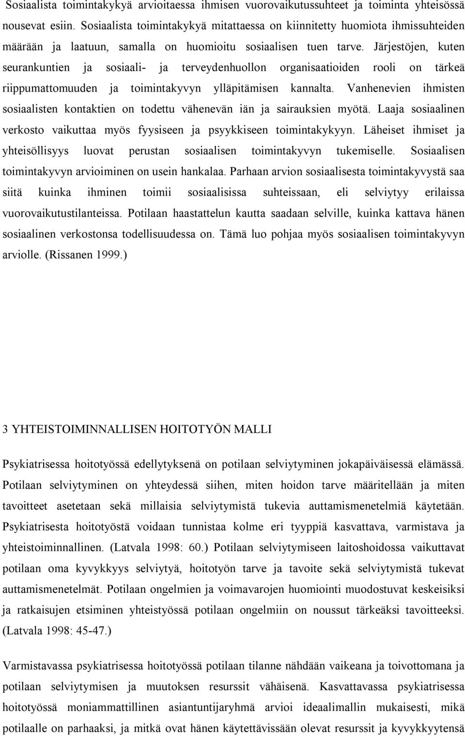 Järjestöjen, kuten seurankuntien ja sosiaali- ja terveydenhuollon organisaatioiden rooli on tärkeä riippumattomuuden ja toimintakyvyn ylläpitämisen kannalta.