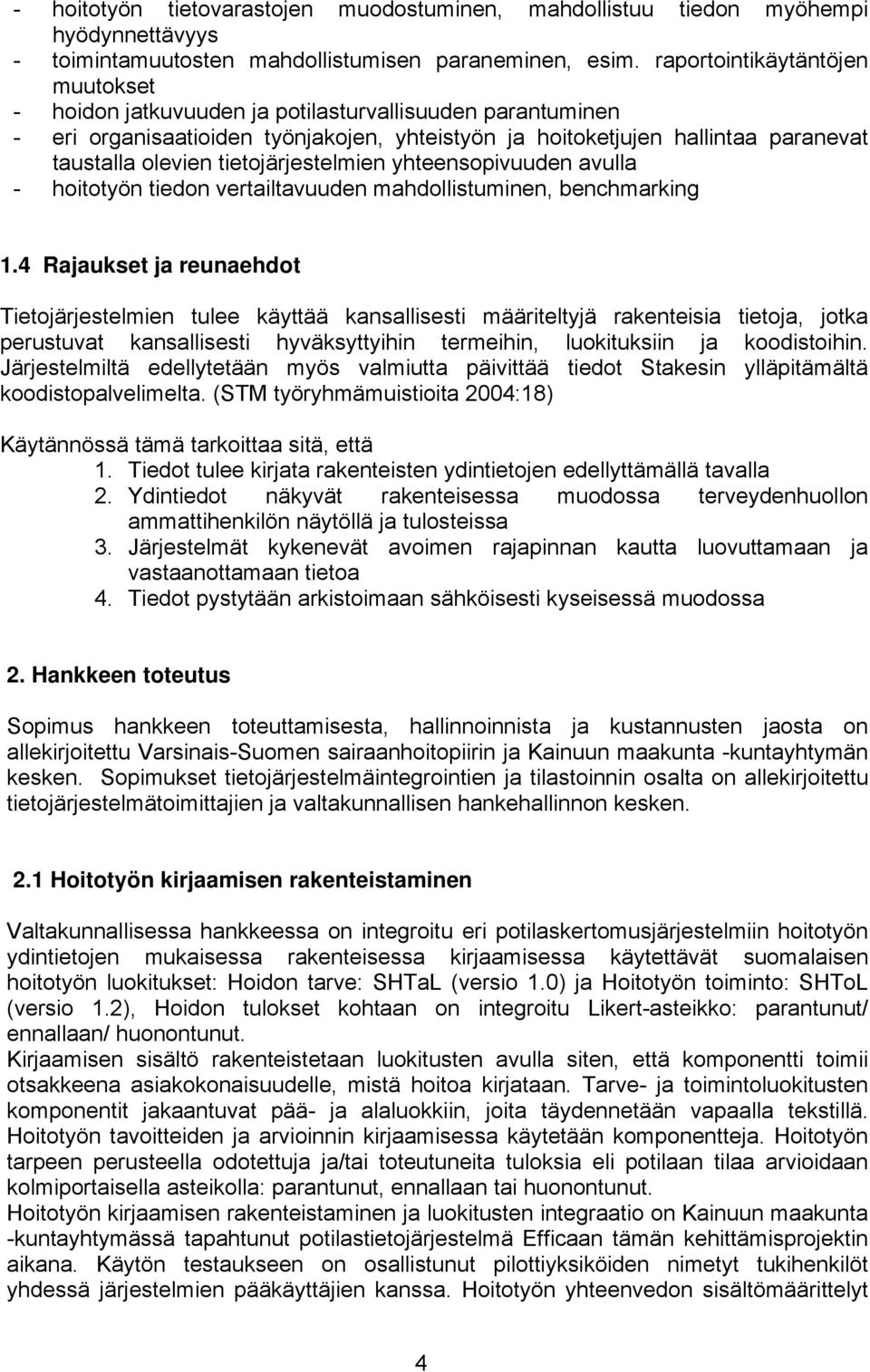 tietojärjestelmien yhteensopivuuden avulla - hoitotyön tiedon vertailtavuuden mahdollistuminen, benchmarking 1.