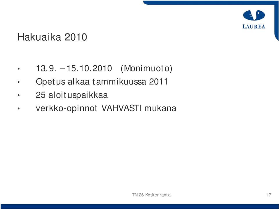 2010 (Monimuoto) Opetus alkaa