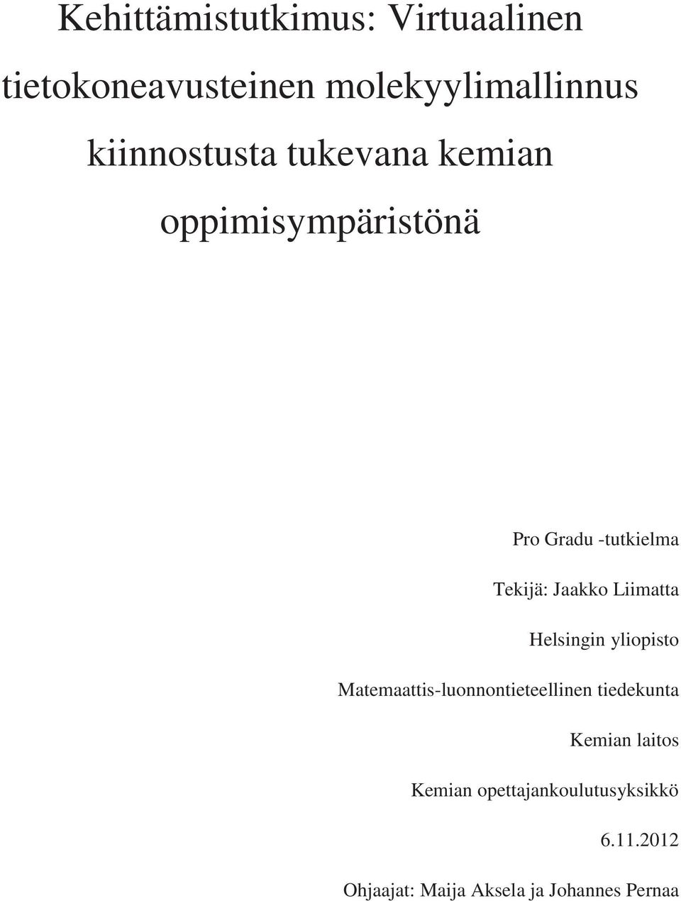 Jaakko Liimatta Helsingin yliopisto Matemaattis-luonnontieteellinen tiedekunta