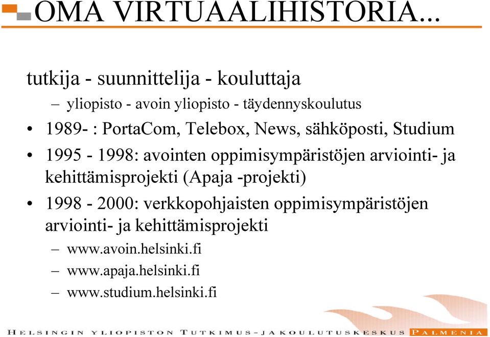 PortaCom, Telebox, News, sähköposti, Studium 1995-1998: avointen oppimisympäristöjen arviointi- ja