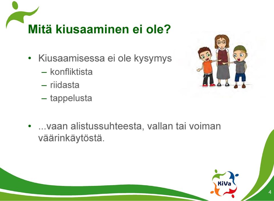 .. konfliktista riidasta tappelusta.