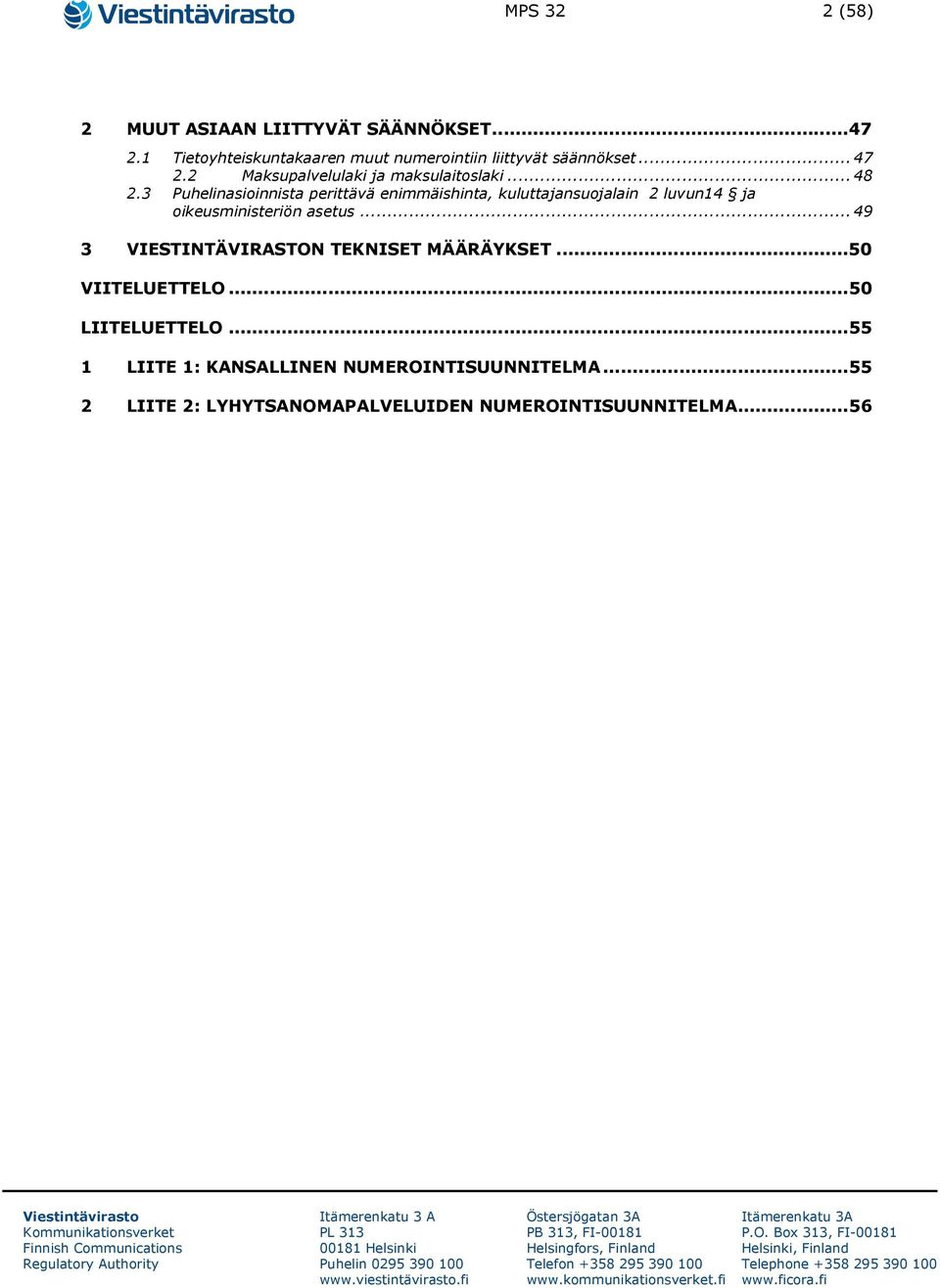 3 Puhelinasioinnista perittävä enimmäishinta, kuluttajansuojalain 2 luvun14 ja oikeusministeriön asetus.