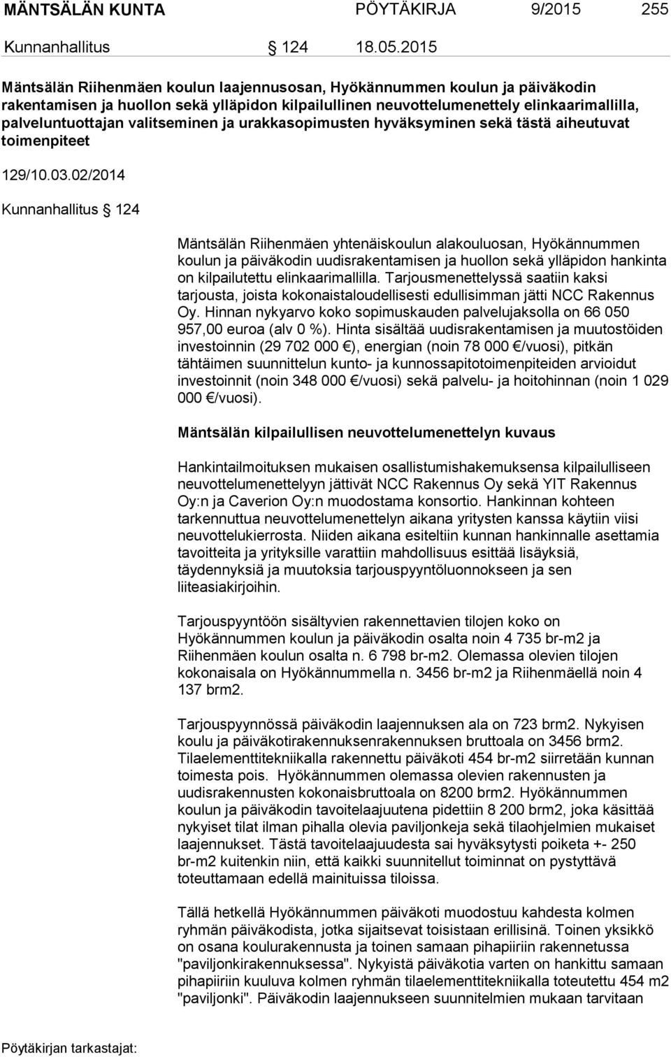 valitseminen ja urakkasopimusten hyväksyminen sekä tästä aiheutuvat toimenpiteet 129/10.03.