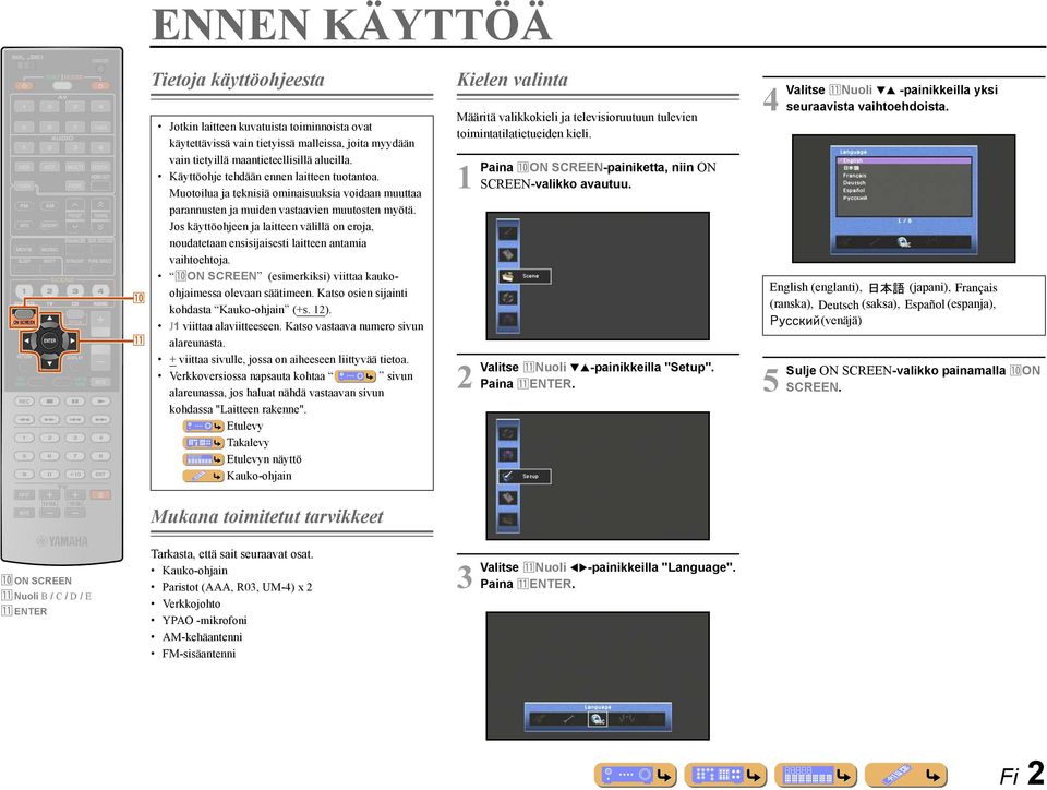 tietyillä maantieteellisillä alueilla. Käyttöohje tehdään ennen laitteen tuotantoa. Muotoilua ja teknisiä ominaisuuksia voidaan muuttaa parannusten ja muiden vastaavien muutosten myötä.