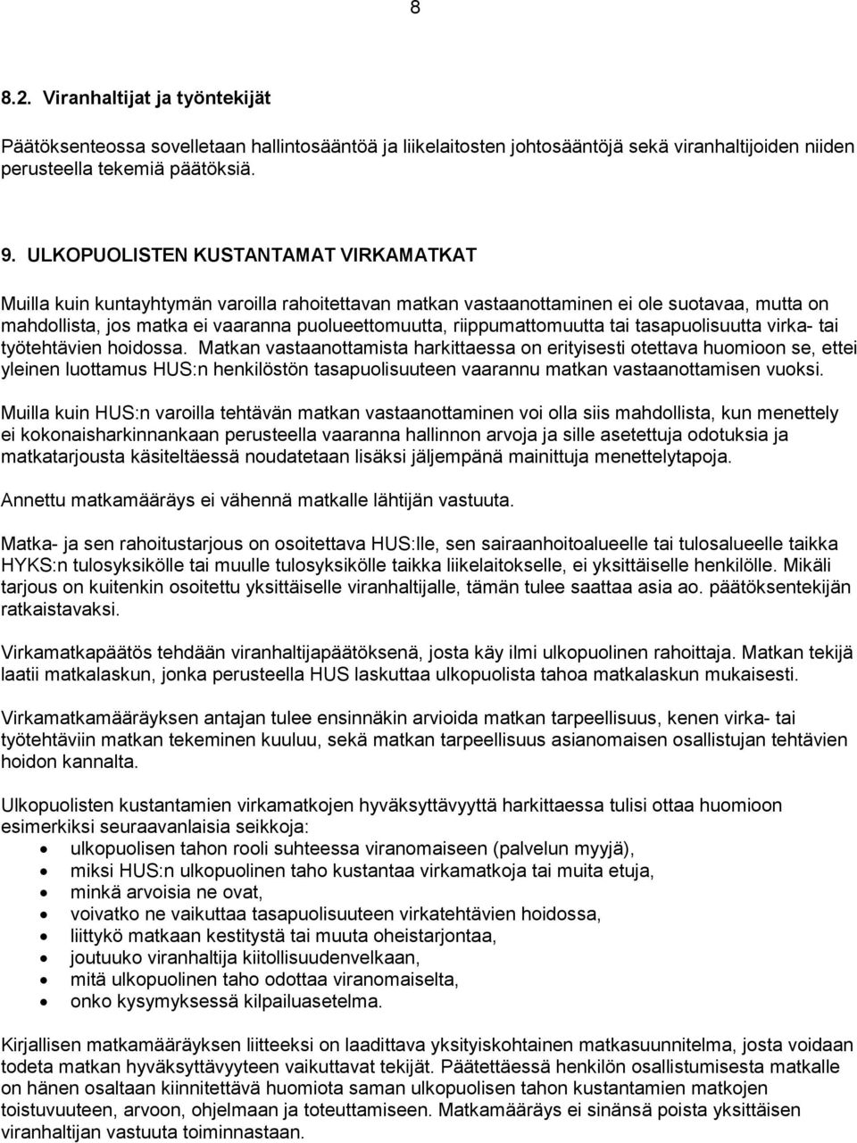 riippumattomuutta tai tasapuolisuutta virka- tai työtehtävien hoidossa.