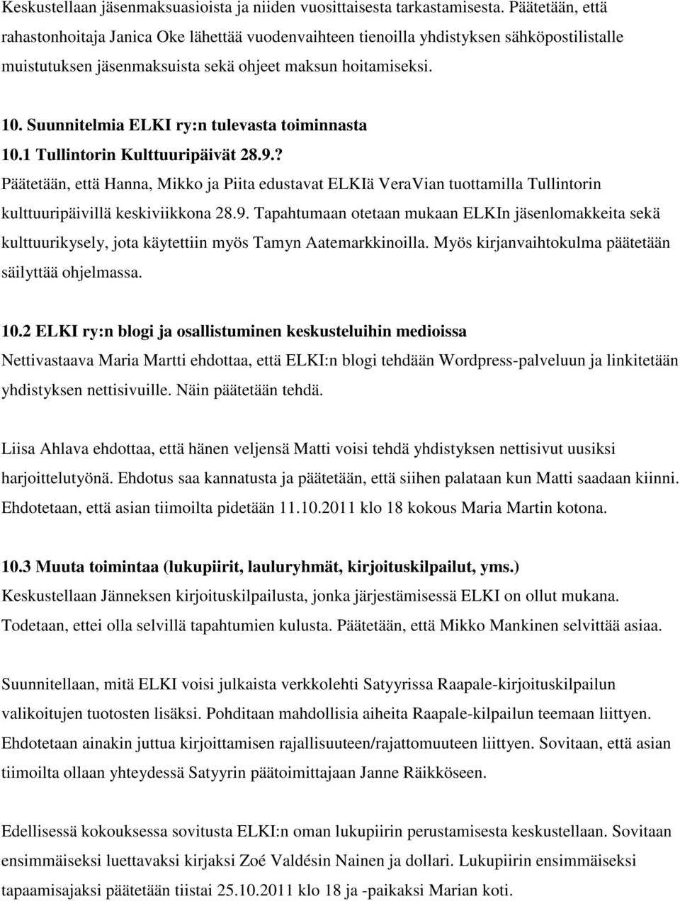 Suunnitelmia ELKI ry:n tulevasta toiminnasta 10.1 Tullintorin Kulttuuripäivät 28.9.