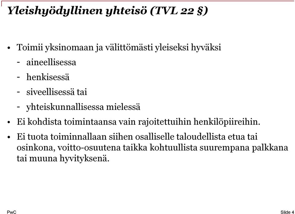 toimintaansa vain rajoitettuihin henkilöpiireihin.