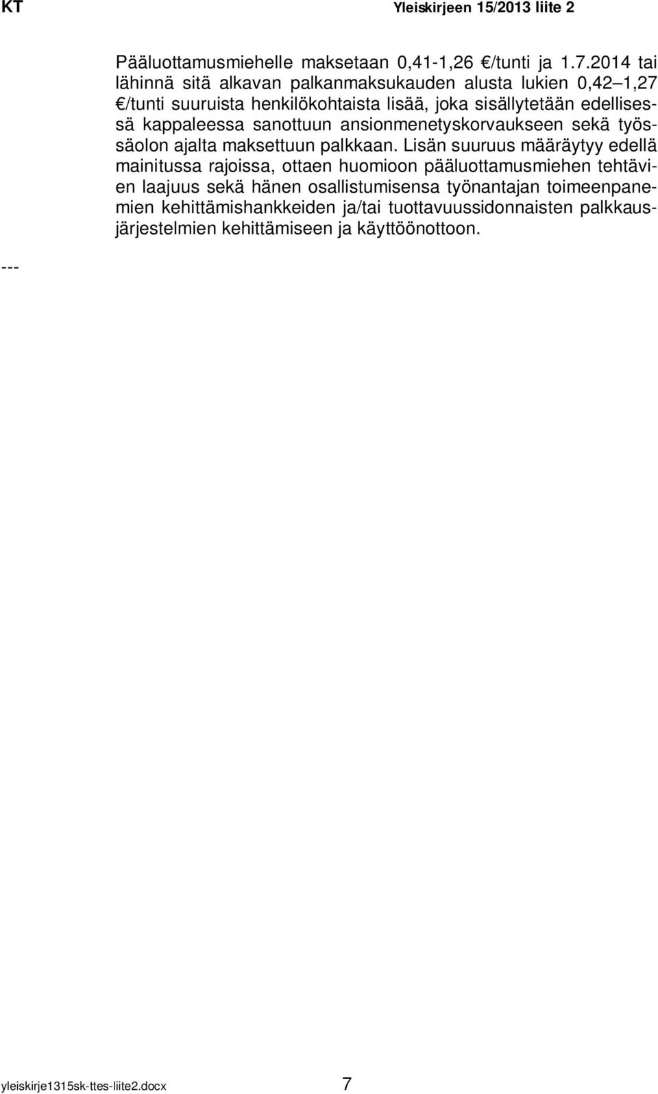 kappaleessa sanottuun ansionmenetyskorvaukseen sekä työssäolon ajalta maksettuun palkkaan.